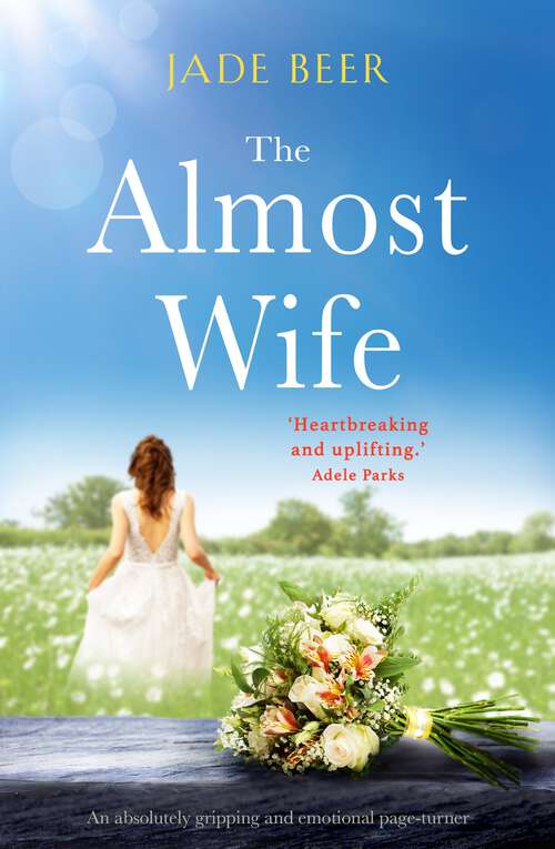 Book cover of The Almost Wife: An absolutely gripping and emotional summer read