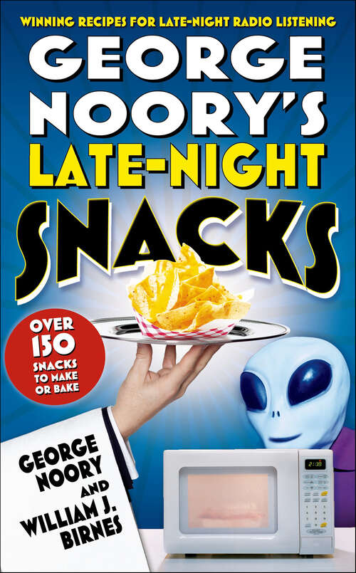 Book cover of George Noory's Late-Night Snacks: Winning Recipes for Late-Night Radio Listening