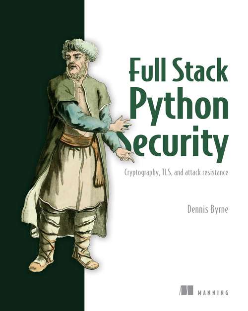 Book cover of Full Stack Python Security: Cryptography, TLS, and attack resistance