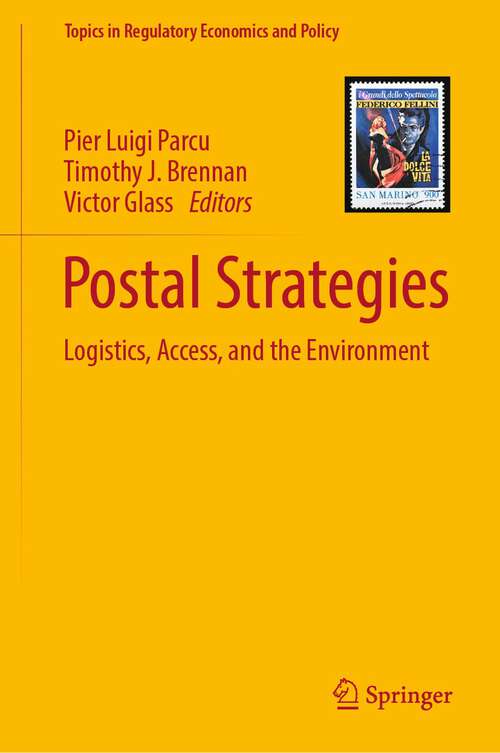 Book cover of Postal Strategies: Logistics, Access, and the Environment (1st ed. 2023) (Topics in Regulatory Economics and Policy)