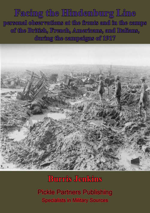 Book cover of Facing The Hindenburg Line; Personal Observations At The Fronts: and in the camps of the British, French, Americans, and Italians, during the campaigns of 1917