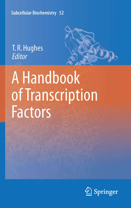 Book cover of A Handbook of Transcription Factors: Handbook Of Transcription Factors (Subcellular Biochemistry #52)