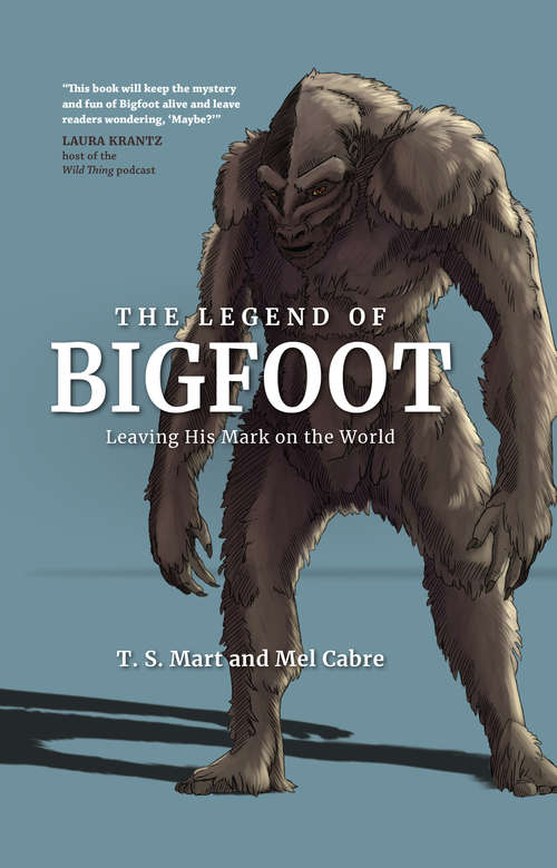 Book cover of The Legend of Bigfoot: Leaving His Mark on the World