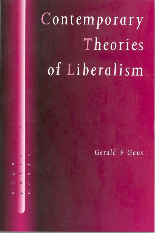 Contemporary Theories of Liberalism: Public Reason as a Post-Enlightenment Project (SAGE Politics Texts series)