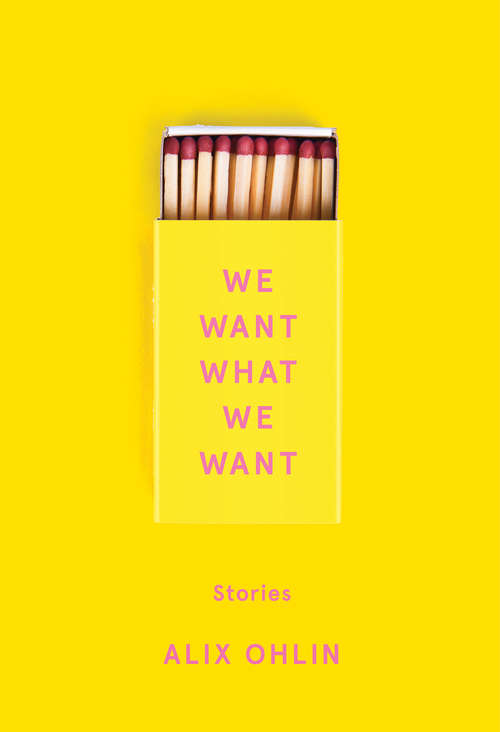 Book cover of We Want What We Want: Stories