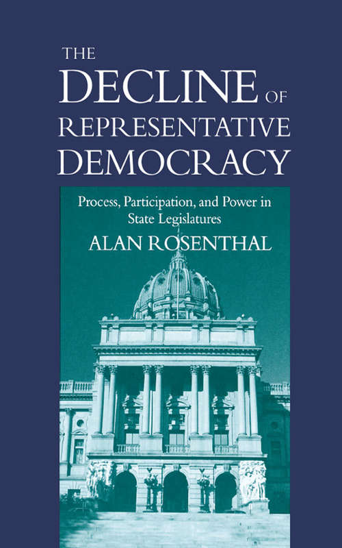 Book cover of The Decline of Representative Democracy: Process, Participation, and Power in State Legislatures