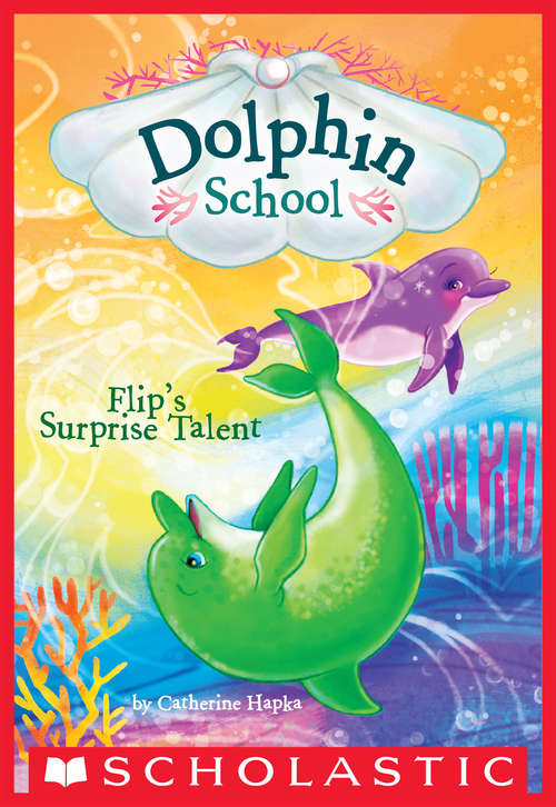 Book cover of Flip's Surprise Talent (Dolphin School #4)