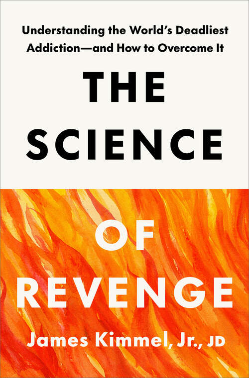 Book cover of The Science of Revenge: Understanding the World's Deadliest Addiction--and How to Overcome It