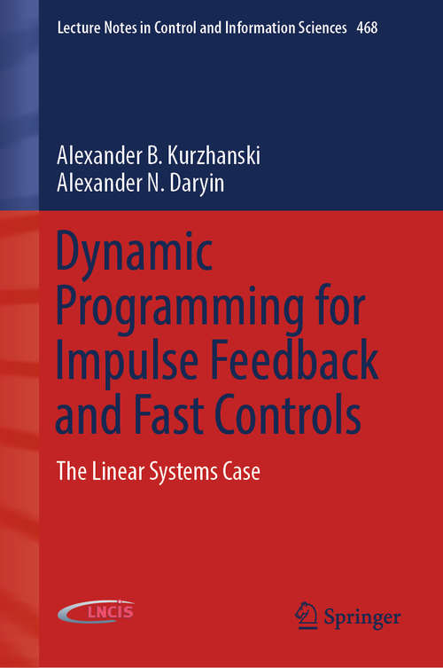 Dynamic Programming for Impulse Feedback and Fast Controls: The Linear Systems Case (Lecture Notes in Control and Information Sciences #468)