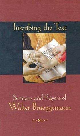Inscribing the Text: Sermons and Prayers of Walter Brueggemann