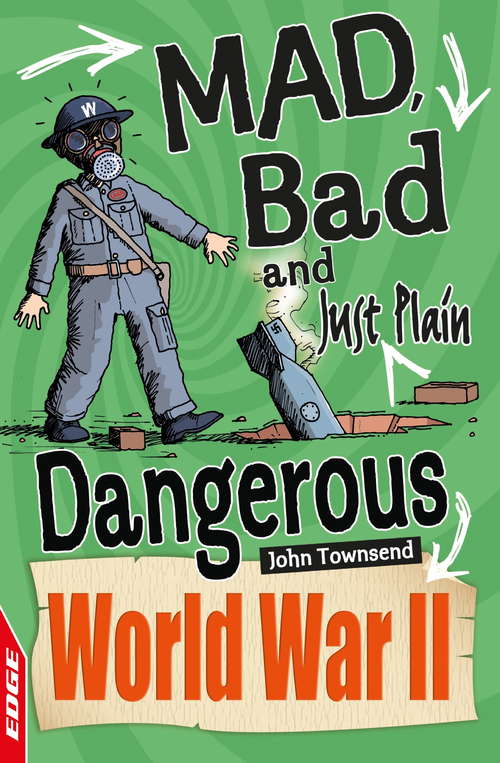 Book cover of World War II (EDGE: Mad, Bad and Just Plain Dangerous #4)