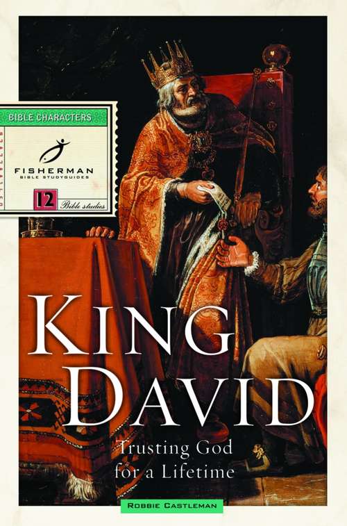 Book cover of King David: Trusting God for a Lifetime (Fisherman Bible Studyguide Series)