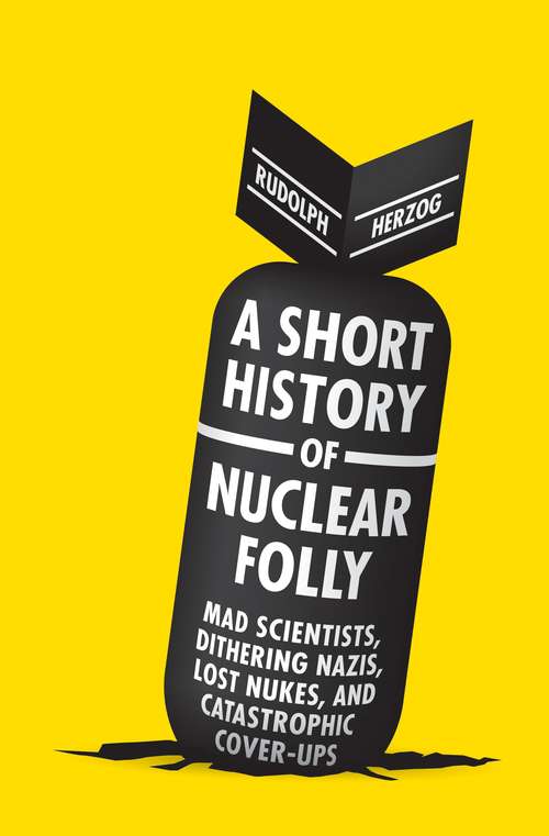Book cover of A Short History of Nuclear Folly