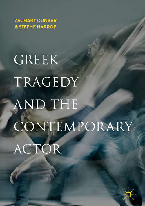 Book cover of Greek Tragedy and the Contemporary Actor (1st ed. 2018)