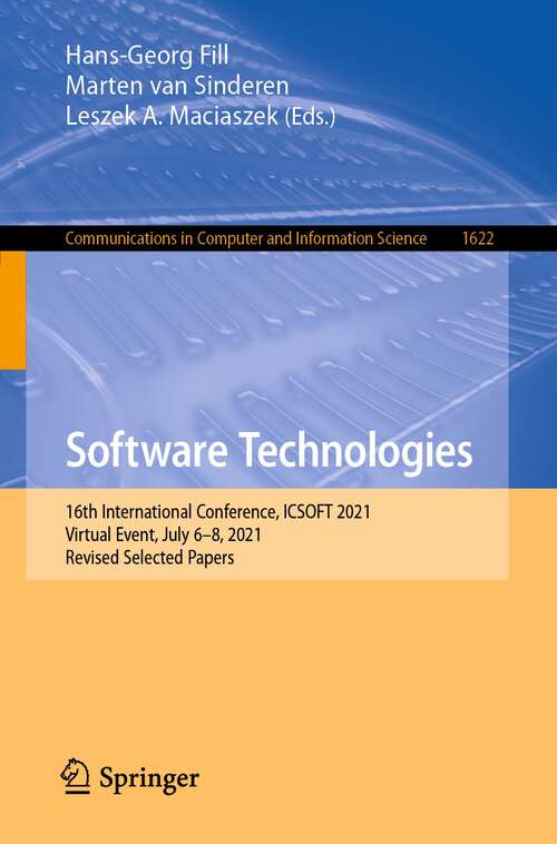 Software Technologies: 16th International Conference, ICSOFT 2021, Virtual Event, July 6–8, 2021, Revised Selected Papers (Communications in Computer and Information Science #1622)