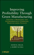 Improving Profitability Through Green Manufacturing: Creating a Profitable and Environmentally Compliant Manufacturing Facility
