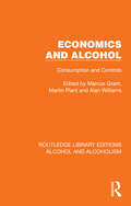 Economics and Alcohol: Consumption and Controls (Routledge Library Editions: Alcohol and Alcoholism)