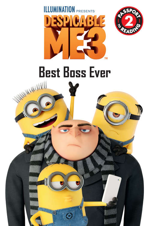 Illumination Presents Despicable Me 3: Best Boss Ever (Passport to Reading Level 2)