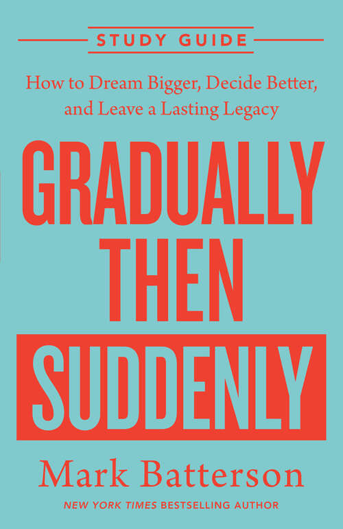 Book cover of Gradually Then Suddenly Study Guide: How to Dream Bigger, Decide Better, and Leave a Lasting Legacy