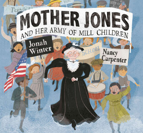 Book cover of Mother Jones and Her Army of Mill Children