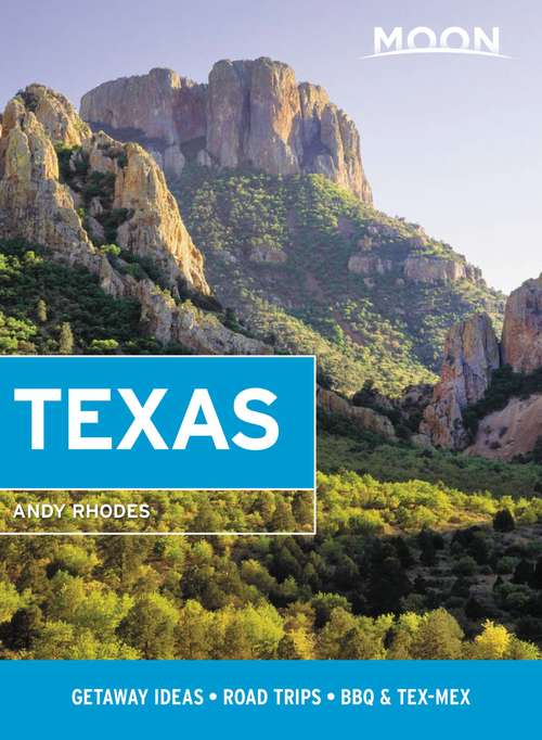 Book cover of Moon Texas: Getaway Ideas, Road Trips, BBQ & Tex-Mex (10) (Travel Guide)