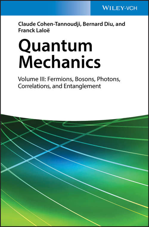 Quantum Mechanics, Volume 3: Fermions, Bosons, Photons, Correlations, and Entanglement
