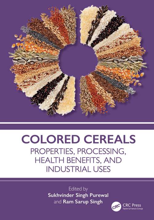 Book cover of Colored Cereals: Properties, Processing, Health Benefits, and Industrial Uses (1)