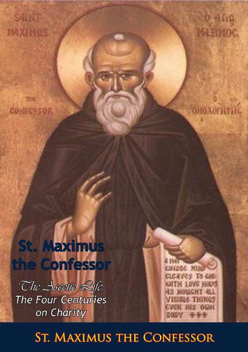 Book cover of St. Maximus the Confessor: The Ascetic Life. The Four Centuries on Charity