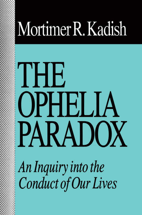 Book cover of The Ophelia Paradox: An Inquiry into the Conduct of Our Lives