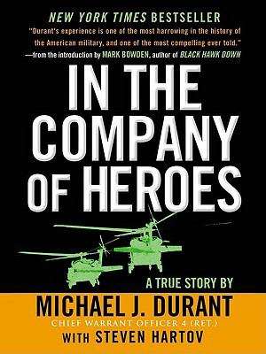 In the Company of Heroes: A True Story Of Black Hawk Pilot Michael Durant And The Men Who Fought And Fell At Mogadishu (Americana Ser.)