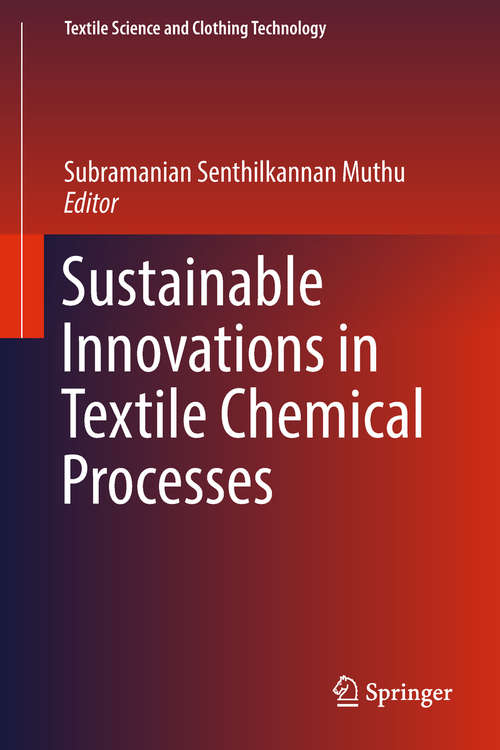Sustainable Innovations in Textile Chemical Processes (Textile Science And Clothing Technology Ser.)