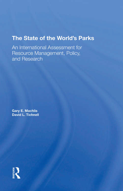 The State Of The World's Parks: An International Assessment For Resource Management, Policy, And Research