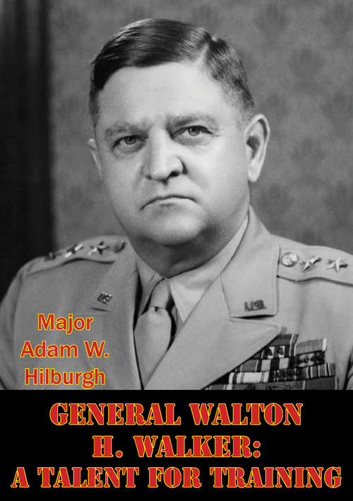 Book cover of General Walton H. Walker: A Talent For Training