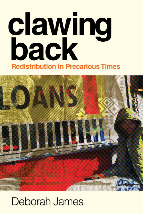 Book cover of Clawing Back: Redistribution In Precarious Times (1) (Culture and Economic Life)