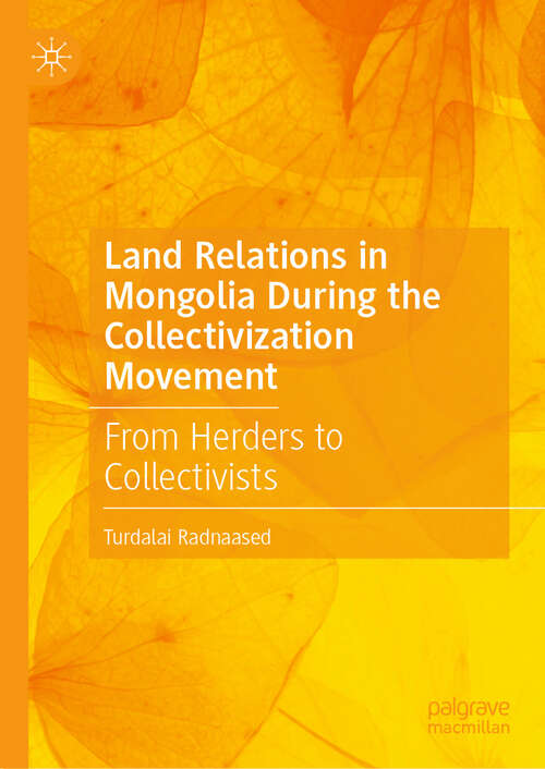 Book cover of Land Relations in Mongolia During the Collectivization Movement: From Herders to Collectivists