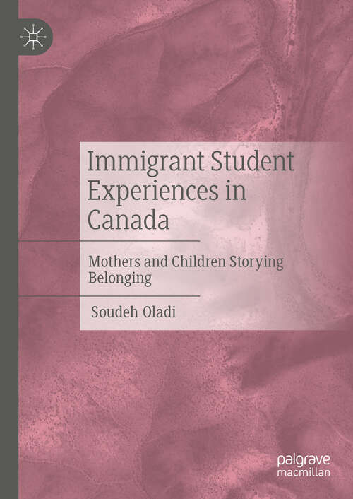 Book cover of Immigrant Student Experiences in Canada: Mothers and Children Storying Belonging