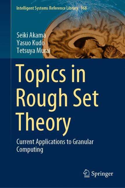 Topics in Rough Set Theory: Current Applications to Granular Computing (Intelligent Systems Reference Library #168)