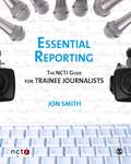 Essential Reporting: The NCTJ Guide for Trainee Journalists