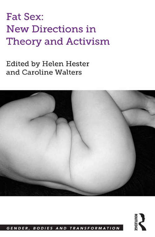Fat Sex: New Directions In Theory And Activism (Gender, Bodies and Transformation)