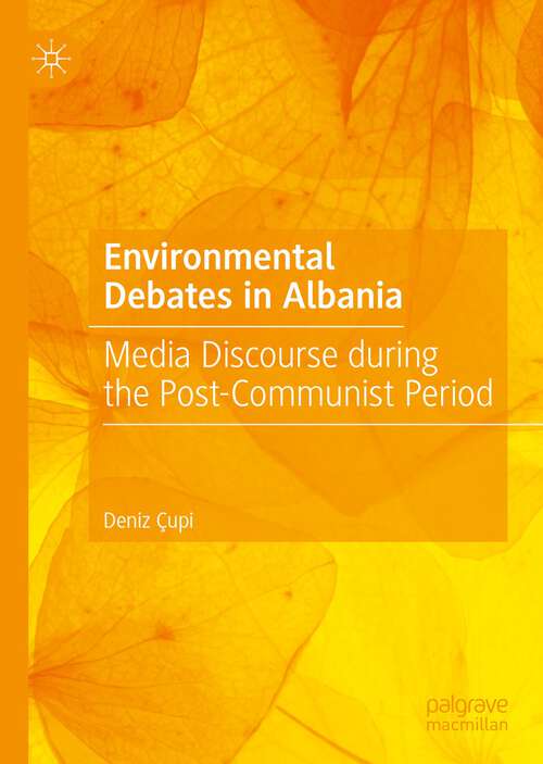Book cover of Environmental Debates in Albania: Media Discourse during the Post-Communist Period (1st ed. 2023)