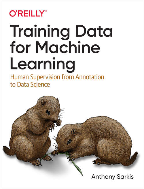 Book cover of Training Data for Machine Learning: Human Supervision from Annotation to Data Science (1)