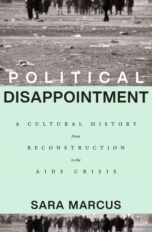 Book cover of Political Disappointment: A Cultural History from Reconstruction to the AIDS Crisis
