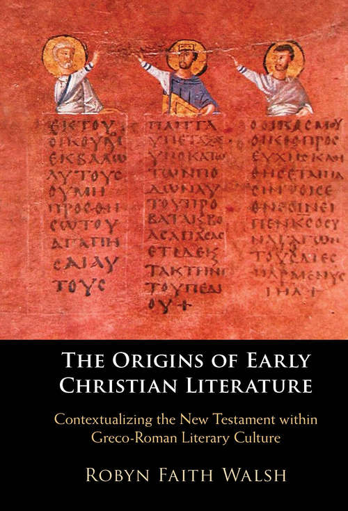Book cover of The Origins of Early Christian Literature: Contextualizing the New Testament within Greco-Roman Literary Culture