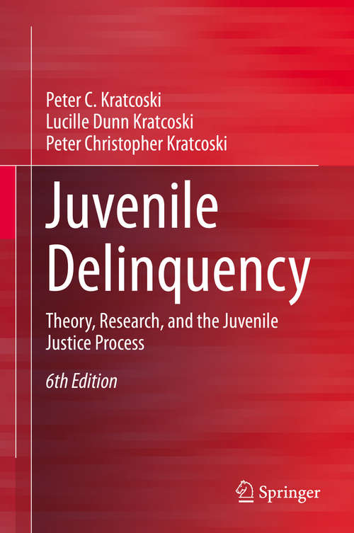 Book cover of Juvenile Delinquency: Theory, Research, and the Juvenile Justice Process (6th ed. 2020)