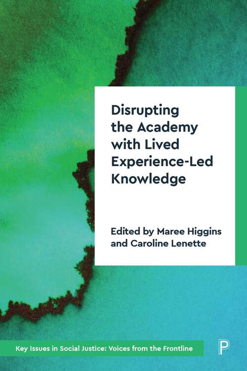 Book cover of Disrupting the Academy with Lived Experience-Led Knowledge: Decolonising and Disrupting the Academy