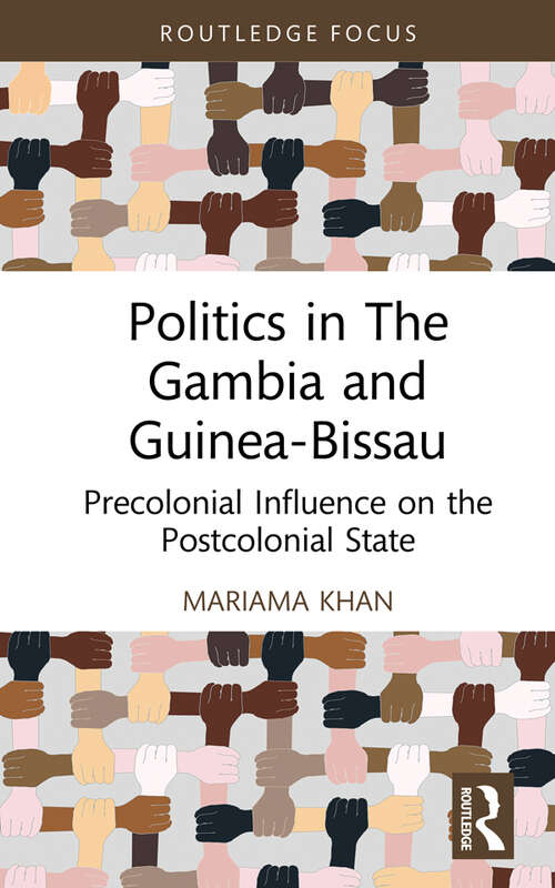 Book cover of Politics in The Gambia and Guinea-Bissau: Precolonial Influence on the Postcolonial State (Routledge Studies in African Development)