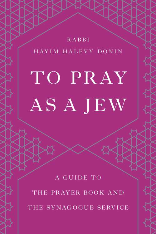 Book cover of To Pray as a Jew: A Guide to the Prayer Book and the Synagogue Service