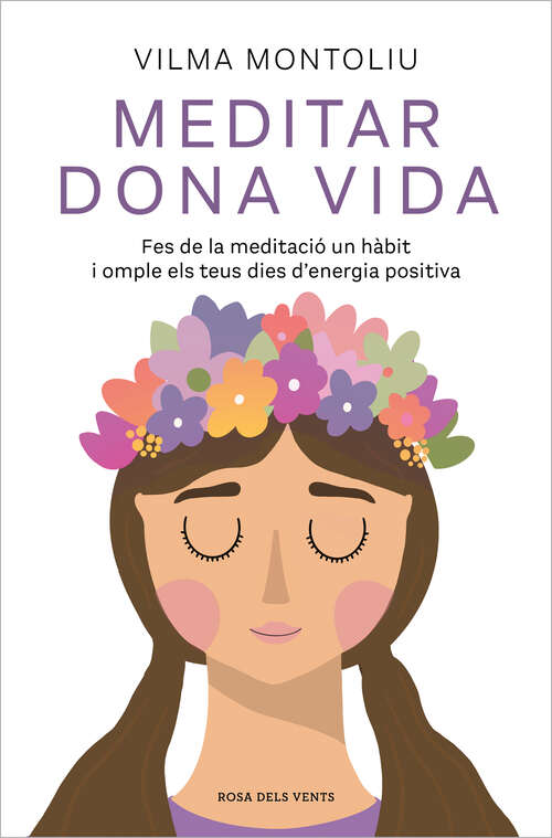 Book cover of Meditar dona vida: Fes de la meditació un hàbit i omple els teus dies d’energia positiva