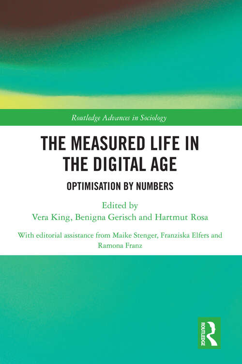 Book cover of The Measured Life in the Digital Age: Optimisation by Numbers (1) (Routledge Advances in Sociology)
