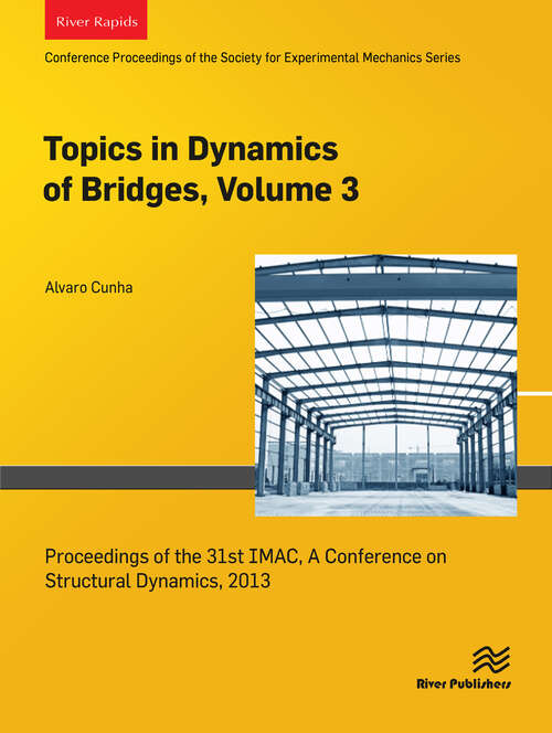 Book cover of Topics in Dynamics of Bridges, Volume 3: Proceedings of the 31st IMAC, A Conference on Structural Dynamics, 2013 (1)